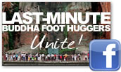 Join the official Last-Minute Buddha Foot Huggers Facebook Group! Join the official Last-Minute Buddha Foot Huggers Facebook Group!
