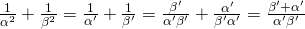 \frac{1}{{\alpha}^{2}}+\frac{1}{{\beta}^{2}}=\frac{1}{{\alpha}^{\prime}}+\frac{1}{{\beta}^{\prime}}=\frac{{\beta}^{\prime}}{{\alpha}^{\prime}{\beta}^{\prime}}+\frac{{\alpha}^{\prime}}{{\beta}^{\prime}{\alpha}^{\prime}}=\frac{{\beta}^{\prime}+{\alpha}^{\prime}}{{\alpha}^{\prime}{\beta}^{\prime}}