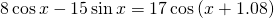 8\cos x-15\sin x = 17\cos \left ( x+1.08 \right )