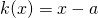 k(x)=x-a