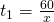 t_1=\frac{60}{x}