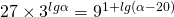 27\times3^{lg\alpha}=9^{1+lg(\alpha-20)}