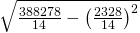 \sqrt{\frac{388278}{14}-\left ( \frac{2328}{14} \right )^{2}}