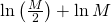  \ln \left (  \frac{M}{2}\right ) + \ln M 