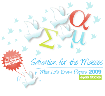 Miss Loi's 2009 Exam Papers with Full Worked Solutions