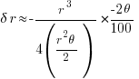 delta r approx {-{r^3}/{4({r^2 theta}/{2})}} * {{-2 theta}/{100}}