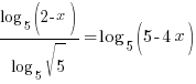 {log_5(2-x)}/{log_5{sqrt{5}}} = log_5(5-4x)