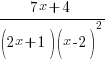 {7x+4}/{(2x+1)(x-2)^2}