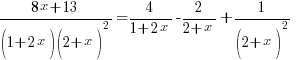 {8x+13}/{(1+2x)(2+x)^2} = 4/{1+2x} - 2/{2+x} + 1/(2+x)^2