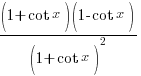 {(1+cot x)(1-cot x)}/{(1+cot x)^2}