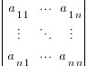 delim{|}{matrix{3}{3}{a_{1 1} cdots a_{1 n} vdots ddots vdots a_{n 1} cdots a_{n n}}}{|}