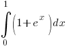 int{0}{1}{(1+e^x)}dx