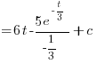 {} = 6t - {5e^{-t/3}}/{-1/3} + c