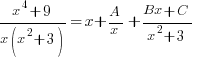 {x^4+9}/{x(x^2+3)} = x + A/x + {Bx+C}/{x^2+3}