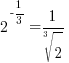 2^{-1/3}=1/{root{3}{2}}