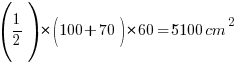 (1/2) * (100+70) * 60 =5100cm^2