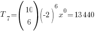 T_7 = (matrix{2}{1}{10 6})(-2)^6 x^0 = 13 440