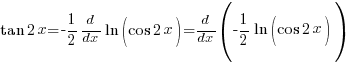 tan 2x={-1/2}{d/dx}{ln(cos 2x)}={d/dx}({-1/2}{ln(cos 2x)})