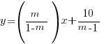 y=(m/{1-m})x+10/{m-1}