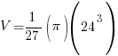 V= {1/27}(pi)(24^3)
