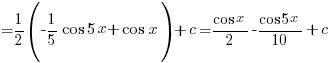 {} = {1/2}({-1/5}cos 5x + cos x) + c = {cos x}/2 - {cos 5x}/10 + c