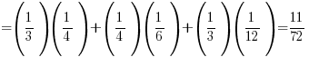 {}=(1/3)(1/4) + (1/4)(1/6) + (1/3)(1/12) = 11/72