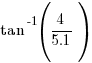 tan^-1 (4/5.1)
