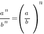 {a^n}/{b^n} = (a/b)^n