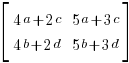 delim{[}{matrix{2}{2}{{4a+2c} {5a+3c} {4b+2d} {5b+3d}}}{]}