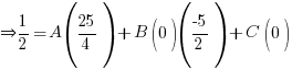 doubleright 1/2 = A(25/4) + B(0)(-5/2) + C(0)