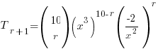 T_{r+1} = (matrix{2}{1}{10 r})(x^3)^{10-r}(-2/{x^2})^r