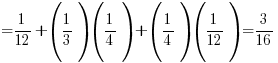 {}=1/12 + (1/3)(1/4) + (1/4)(1/12) = 3/16