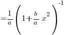 {}={1/a}(1+{b/a}x^2)^-1