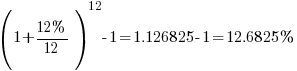 (1+{12%}/12)^12-1=1.126825-1=12.6825%