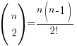 (matrix{2}{1}{n 2})={n(n-1)}/{2!}