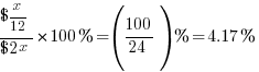 {{${x/12}}/{$2x}} * 100% = (100/24)% = 4.17%