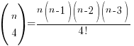 (matrix{2}{1}{n 4})={n(n-1)(n-2)(n-3)}/{4!}