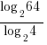 {log_2{64}}/{log_2{4}}