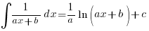 int{}{}{1/{ax + b}} dx = {1/a} ln (ax + b) + c