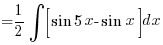 {} = {1/2}int{}{}{delim{[}{sin 5x - sin x}{]}} dx