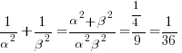 1/{alpha^2} + 1/{beta^2} = {alpha^2 + beta^2}/{alpha^2 beta^2} = {1/4}/9 = 1/36