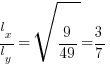 l_x/l_y = sqrt{9/49} = 3/7