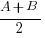 {A+B}/2