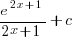 {e^{2x+1}}/{2x+1}+c