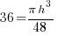 36 = {pi{h^3}}/48