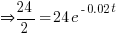 doubleright 24/2 = 24e^{-0.02t}