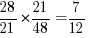 {28/21}*{21/48} = 7/12