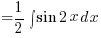 {} = {1/2}int{}{}{sin 2x} dx