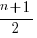 {n+1}/2