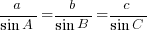 {a}/{sin A} = {b}/{sin B} = {c}/{sin C}